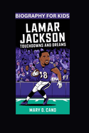 Lamar Jackson: Touchdowns and Dreams- Biography For Kids