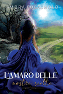 L'amaro delle nostre scelte