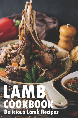 Lamb Cookbook: Delicious Lamb Recipes - Hoskinson, Brad