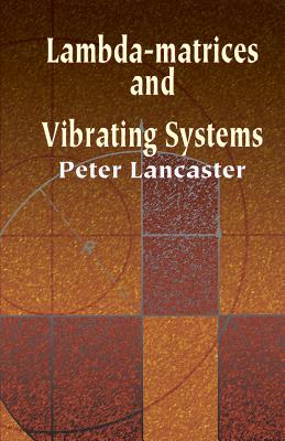 Lambda-Matrices and Vibrating Systems - Lancaster, Peter, and Mathematics