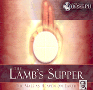 Lamb's Supper: The Mass as Heaven on Earth
