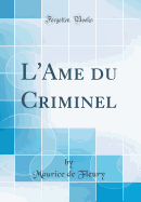 L'Ame Du Criminel (Classic Reprint)