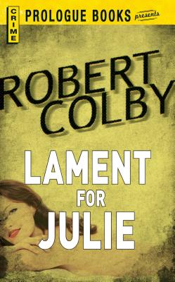 Lament for Julie - Colby, Robert