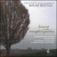 Lament in the Trampled Garden: Chamber Music by Marjan Mozetich - Christopher Dawes (harmonium); Erica Goodman (harp); Gryphon Trio; Nora Shulman (flute); Penderecki String Quartet;...