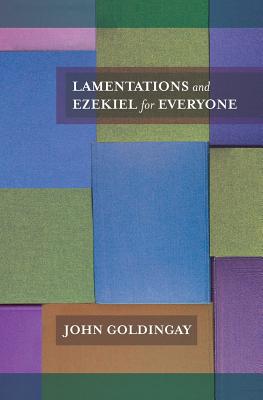 Lamentations and Ezekiel for Everyone - Goldingay, John