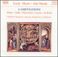 Lamentations: White; Tallis; Palestrina; Lassus; de Brito - Oxford Camerata (choir, chorus); Jeremy Summerly (conductor)
