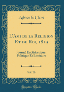 LAmi de la Religion Et du Roi, 1819, Vol. 20: Journal Ecclesiastique, Politique Et Litteraire (Classic Reprint)