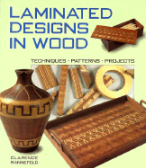 Laminated Designs in Wood: Techniques, Patterns, Projects