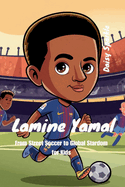 Lamine Yamal: From Street Soccer to Global Stardom for Kids