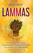 Lammas: La gua definitiva de Lughnasadh y cmo se celebra en la wicca, el druidismo y el paganismo celta