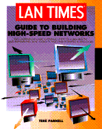LAN Times Guide to Building High-Speed Networks