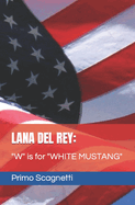 Lana del Rey: "W" is for "WHITE MUSTANG"