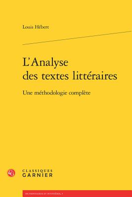 L'Analyse Des Textes Litteraires: Une Methodologie Complete - Hebert, Louis