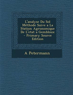 L'Analyse Du Sol M?thode Suive a la Station Agronomique de l'Etat a Gembloux - Petermann, A