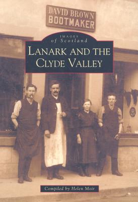 Lanark and the Clyde Valley - Moir, Helen (Compiled by)