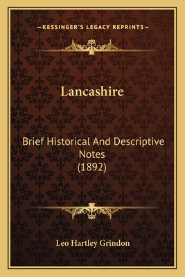 Lancashire: Brief Historical and Descriptive Notes (1892) - Grindon, Leo Hartley