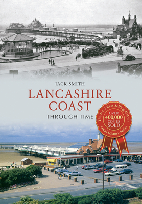 Lancashire Coast Through Time - Smith, Jack