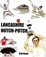 Lancashire Hotch-Potch: A book of Cartoons on Lancashire Cricket