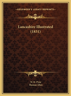 Lancashire Illustrated (1831) - Pyne, W H, and Allen, Thomas, Mr.