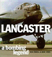 Lancaster - A Bombing Legend - Radell, Nick, and Vines, Mike