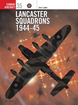 Lancaster Squadrons 1944 45 - Lake, Jon