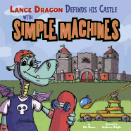 Lance Dragon Defends His Castle with Simple Machines