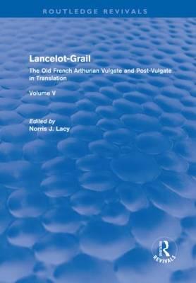 Lancelot-Grail: Volume 5 (Routledge Revival) - Lacy, Norris J (Editor)