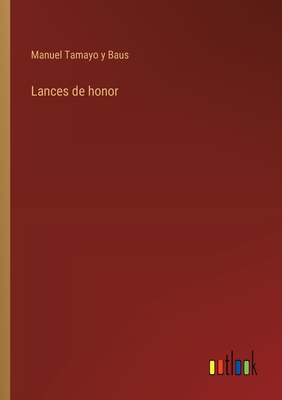 Lances de honor - Tamayo y Baus, Manuel