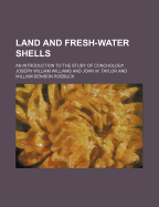 Land and Fresh-Water Shells: An Introduction to the Study of Conchology