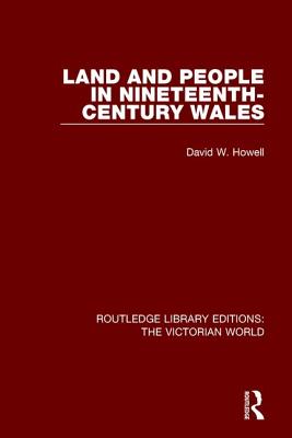 Land and People in Nineteenth-Century Wales - Howell, David W.