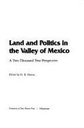 Land and Politics in the Valley of Mexico: A Two Thousand-Year Perspective