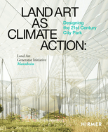 Land Art as Climate Action: Designing the 21st Century City Park: Land Art Generator Initiative, Mannheim