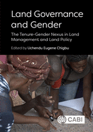 Land Governance and Gender: The Tenure-Gender Nexus in Land Management and Land Policy