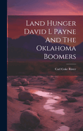 Land Hunger David L Payne And The Oklahoma Boomers