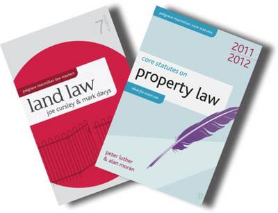 Land Law + Core Statutes on Property Law 2011-12 Value Pack - Cursley, Joe, and Davys, Mark, and Luther, Peter (Editor)