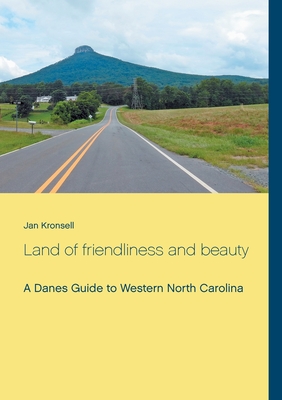 Land of friendliness and beauty: A Danes Guide to Western North Carolina - Kronsell, Jan