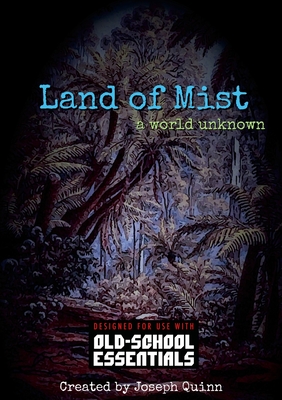 Land of Mist - A World Unknown: for Old-School Essentials - Quinn, Joseph, and Quinn, Tara (Illustrator), and Eastman, Emily (Illustrator)