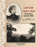 Land of the Heart's Desire, Volume I, the Journals of Genevieve Walker: San Dimas Before 1887