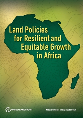 Land Policies for Resilient and Equitable Growth in Africa - Deininger, Klaus, and Goyal, Aparajita