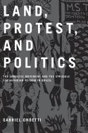 Land, Protest, and Politics: The Landless Movement and the Struggle for Agrarian Reform in Brazil