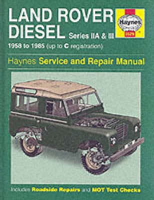 Land Rover Diesel Series IIA and III 1958-85 Service and Repair Manual - Haynes, J. H., and Mead, John S.