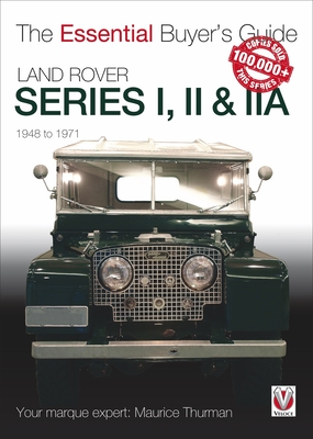 Land Rover Series I, II & Iia: The Essential Buyer's Guide - Thurman, Maurice