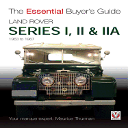 Land Rover Series I, II & Iia: The Essential Buyer's Guide