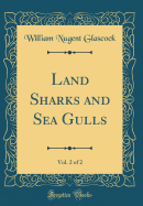 Land Sharks and Sea Gulls, Vol. 2 of 2 (Classic Reprint)