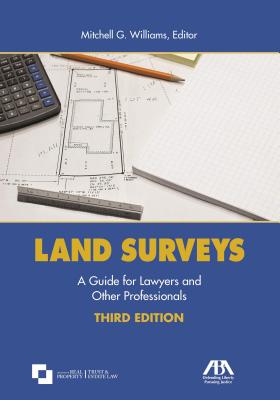 Land Surveys: A Guide for Lawyers and Other Professionals - Williams, Mitchell G