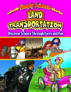 Land Transportation: Discover Science Through Facts and Fun