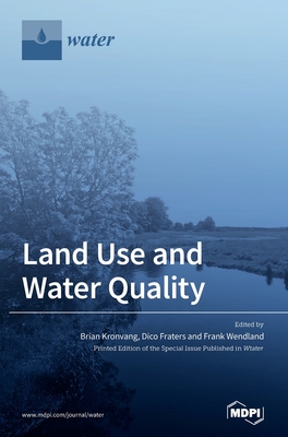 Land Use and Water Quality - Kronvang, Brian (Guest editor), and Fraters, Dico (Guest editor), and Wendland, Frank (Guest editor)