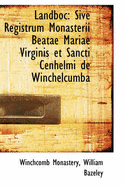 Landboc: Sive Registrum Monasterii Beatae Mariae Virginis Et Sancti C?nhelmi de Winchelcumba - Monastery, Winchcomb