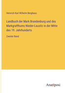 Landbuch der Mark Brandenburg und des Markgrafthums Nieder-Lausitz in der Mitte des 19. Jahrhunderts: Zweiter Band