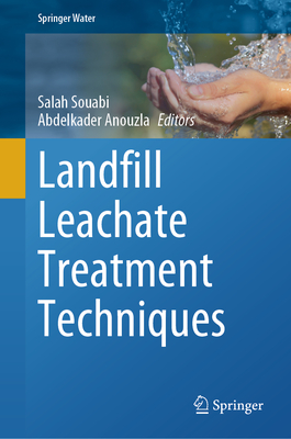 Landfill Leachate Treatment Techniques - Souabi, Salah (Editor), and Anouzla, Abdelkader (Editor)